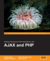 AJAX and PHP: Building Responsive Web Applications