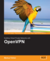 OpenVPN: Building and Integrating Virtual Private Networks